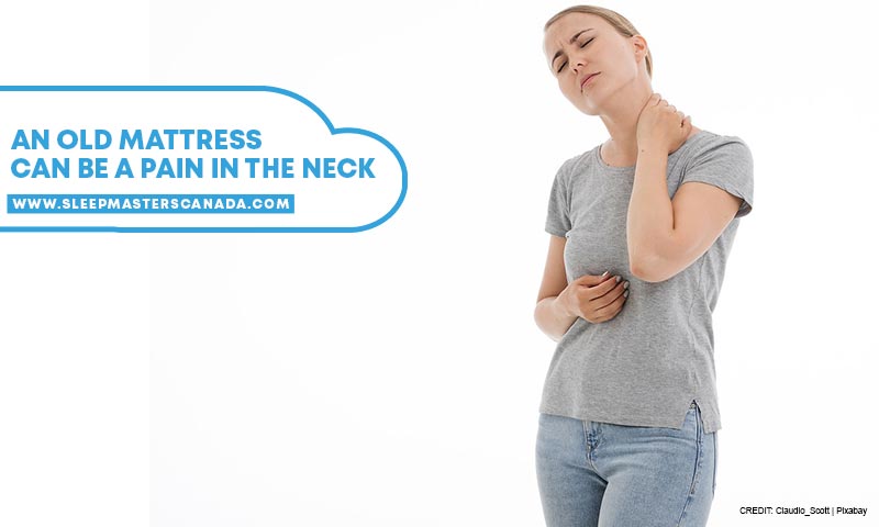 An old mattress can be a pain in the neck