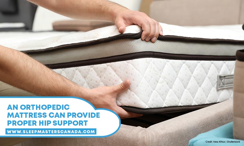 An orthopedic mattress can provide proper hip support